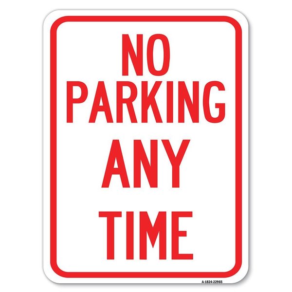 Signmission No Parking Anytime Heavy-Gauge Aluminum Rust Proof Parking Sign, 18" x 24", A-1824-22965 A-1824-22965